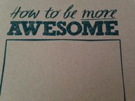 How to be more awesome